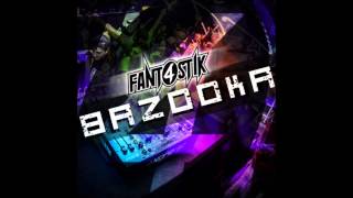 Fant4stik - Bazooka