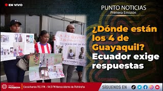 🔴 #EnVIVO | ¿Dónde están los 4 de Guayaquil? Ecuador exige respuestas