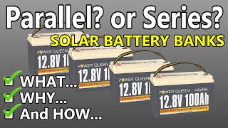 DIY SOLAR Battery Banks - Parallel? Series? Both??:  What, Why & HOW!  Beginner Friendly