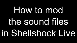Modding the sound files in Shellshock Live