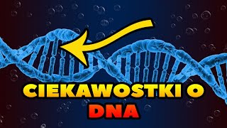 15 CIEKAWOSTEK O DNA