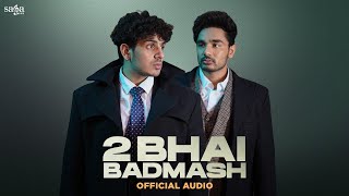 2 Bhai Badmash Song | Ft. Diler kharkiya - Kehar Kharkiya | Full Audio | New Haryanvi Song Haryanavi