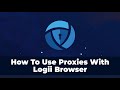 How To Use Proxies With Logii Anti Detect Browser