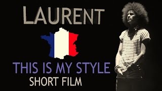 LAURENT (Les Twins) | This is My Style - Short Film