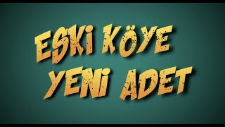 ESKİ KÖYE YENİ ADET - LORKE LORKE KLİP