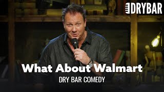 What Would We Do Without Walmart? Dry Bar Comedy