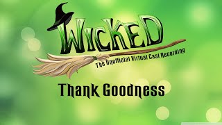 Thank Goodness - Wicked: The Unofficial Virtual Cast Recording
