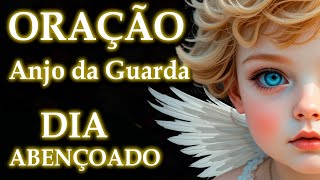 💖 ORAÇÃO PODEROSA AO ANJO DA GUARDA PARA COMEÇAR O DIA COM BÊNÇÃOS E PROTEÇÃO DIVINA 💖