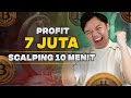 FULL MARGIN PROFIT 7 JUTA DALAM 10 MENIT SCALPING BITCOIN (REAL LANGSUNG PRAKTEK)