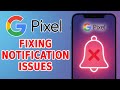 GOOGLE PIXEL -  Notifications Not Working? Try This Easy Fix!