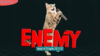 What if Cat Sing ENEMY by Imagine Dragons ft J.I.D