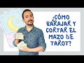 ¿CÓMO BARAJAR Y CORTAR EL MAZO DE TAROT?