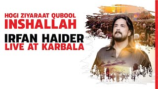 Irfan Haider || Arbaeen 2018 || Hogi Ziarat Qubool Insha Allah | Exclusive Noha || Muharram 1440