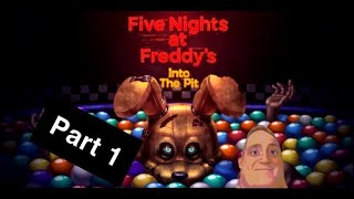 FNAF into the pit PART 1