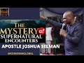 THE MYSTERY OF SUPERNATURAL ENCOUNTERS || APOSTLE JOSHUA SELMAN