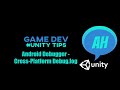 Game Dev - # Unity Tips 3 - Create a Cross-Platform Debug.Log printer - Debugging android device !