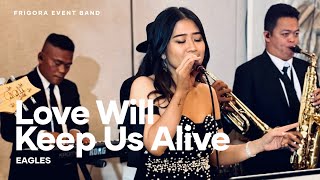 Love Will Keep Us Alive (cover) - Eagles | Frigora Event Band