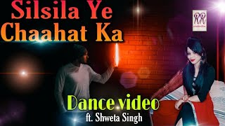 Silsila Ye Chaahat Ka (सिलसिला ये चाहत का) Dance Video by Sweta Singh | shreya ghoshal | Dance 2020