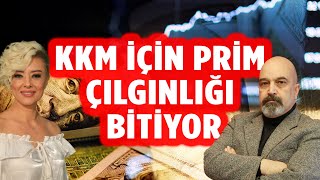 KKM İÇİN PRİM ÇILGINLIĞI BİTİYOR KKM DÖVİZE KAYARSA KRİZ YAKIN