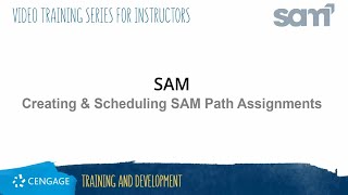 SAM Instructor: Creating and Scheduling SAM Path Assignments