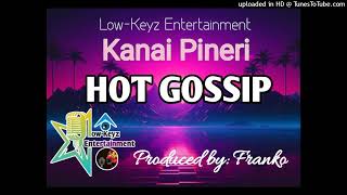 Hot Gossip (2024)- Kanai Pineri (Low Keyz Entertainment)