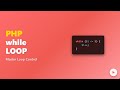 PHP While Loop Tutorial for Beginners: Explained with Examples