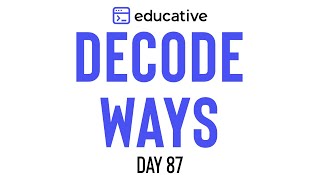Decode Ways | LeetCode Medium | Educative.io Day 87 | Dynamic Programming Pattern