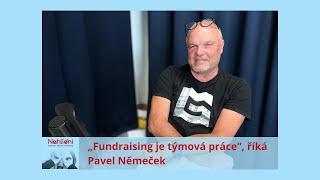 „Fundraising je týmová práce“, říká Pavel Němeček