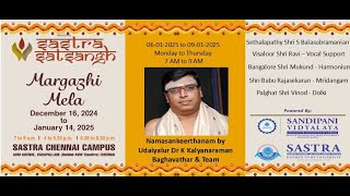 Margazhi Mela 07/01/2025 Udaiyalur Dr K Kalyanaraman Baghavathar - Namasankeerthanam