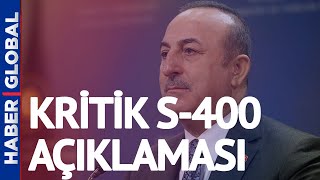 Türkiye-ABD Görüşmesinin Ardından Bakan Çavuşoğlu'dan Kritik S-400 Açıklaması