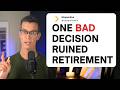 One BAD Decision Ruined His Retirement