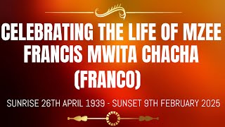 CELEBRATING THE LIFE OF MZEE FRANCIS MWITA CHACHA | SUNRISE 26 APRIL 1939 - SUNSET 9 FEBRUARY 2025