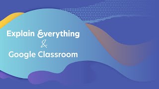 Using Google Classroom with Explain Everything Whiteboard