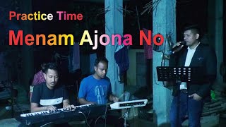 Menam Ajona No || Practice Time By Nava Doley Live