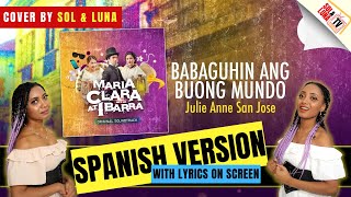 Babaguhin Ang Buong Mundo Cover | SPANISH VERSION | Maria Clara At Ibarra - Sol\u0026LunaTV 🇩🇴