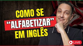 🔴 LIVE | Como se “ALFABETIZAR” em Inglês