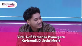 Viral, Lutfi Fernanda Pramugara Karismatik Di Sosial Media - BROWNIS (28/10/24) P1