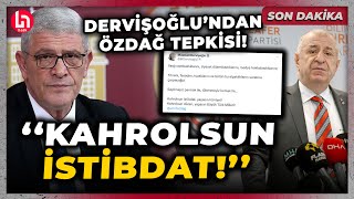 SON DAKİKA! İYİ Parti lideri Müsavat Dervişoğlu'ndan Ümit Özdağ tepkisi: Kahrolsun istibdat!