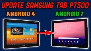 تحويل نظام تشغيل أندرويد 4.0.4 إلى 7.1.1 Samsung GT-P7500/ GT-P7510