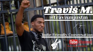 Rapping with Purpose \u0026 Passion | Travis M. - Indie Friendly Conversation