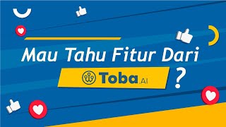 Intip Fitur Andalan Toba.AI