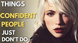 20 Things Confident People Don't Do