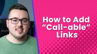 Telephone Links: How to Add “Call-able” Links \u0026 CTA’s to Your Website