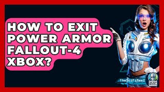 How To Exit Power Armor Fallout-4 Xbox? - The SciFi Reel