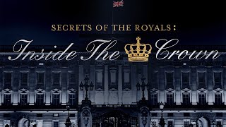 Secrets Of The Royals - Inside The Crown Ep.3 - Royals Tribulations  -British Royal Documentary