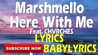 Marshmello - Here With Me Feat. CHVRCHES lyrics babylyrics