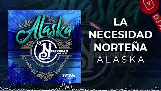 La Necesidad Norteña - Alaska (2022)