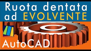 Disegnare una ruota dentata con profilo dei denti a EVOLVENTE con AutoCAD