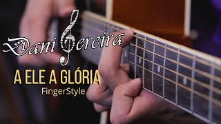 A ELE A GLÓRIA - Diante do Trono (no VIOLÃO) - FingerStyle Cover