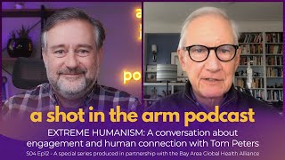 EXTREME HUMANISM: A Conversation about Engagement \u0026 Human Connection with Tom Peters (S04 Ep12)